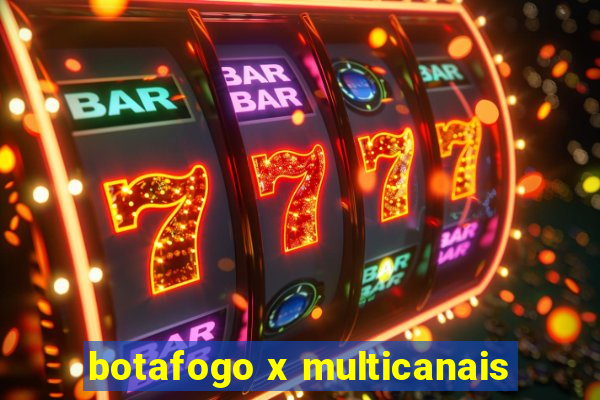 botafogo x multicanais