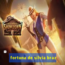 fortuna de silvia braz