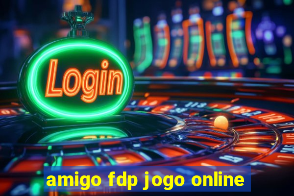 amigo fdp jogo online