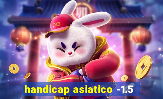 handicap asiatico -1.5