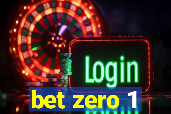 bet zero 1