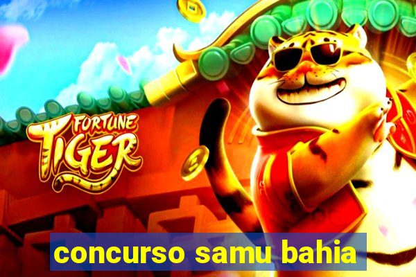 concurso samu bahia