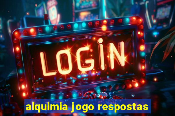 alquimia jogo respostas