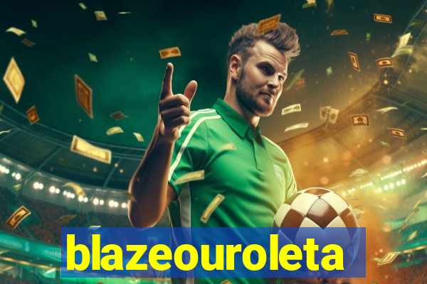 blazeouroleta