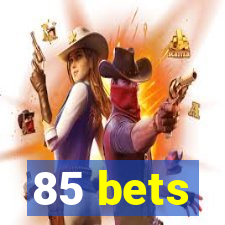 85 bets