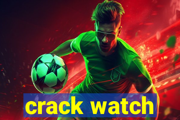 crack watch