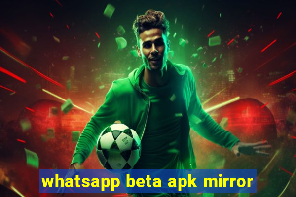 whatsapp beta apk mirror