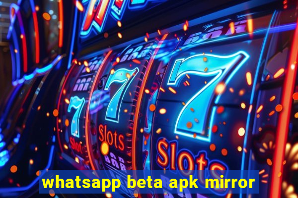 whatsapp beta apk mirror