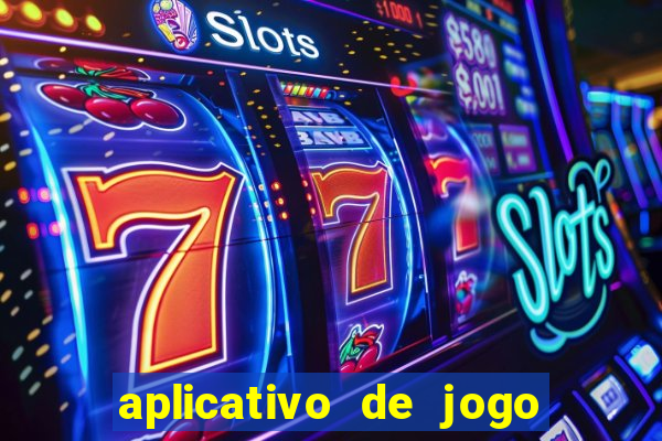 aplicativo de jogo pra ganhar dinheiro