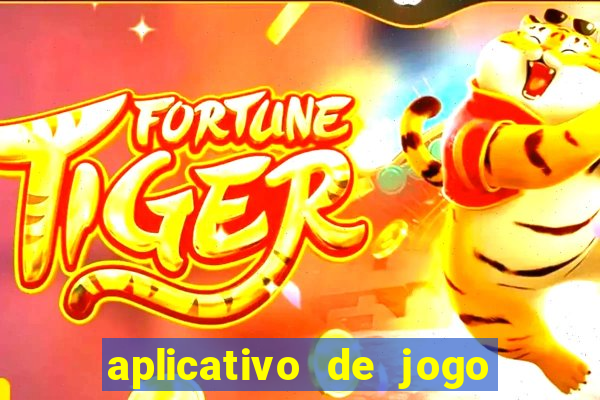 aplicativo de jogo pra ganhar dinheiro