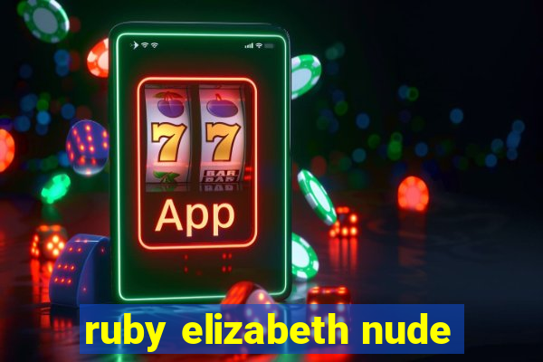 ruby elizabeth nude