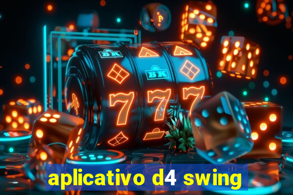 aplicativo d4 swing