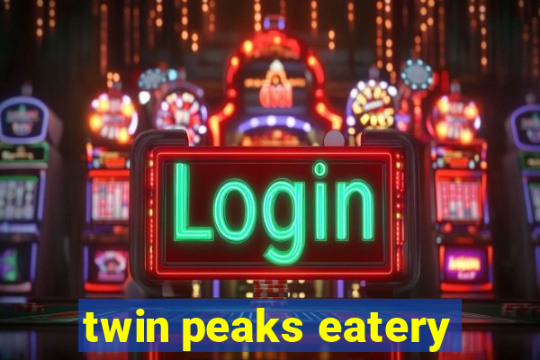 twin peaks eatery