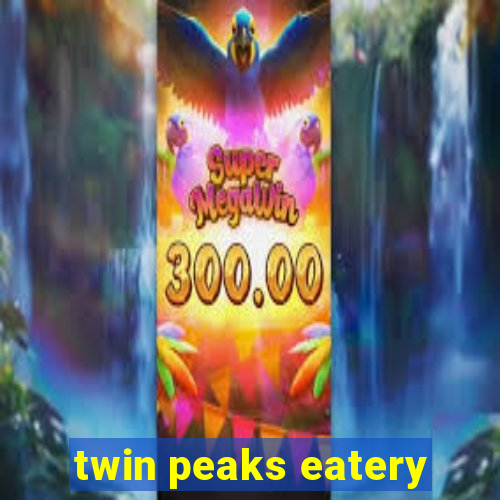 twin peaks eatery