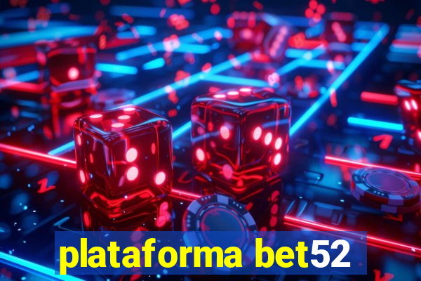 plataforma bet52