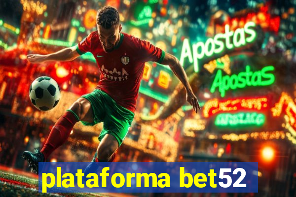 plataforma bet52