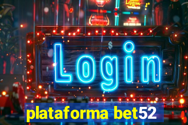 plataforma bet52