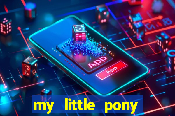 my little pony jogos de vestir