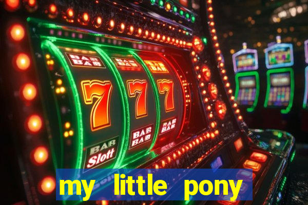 my little pony jogos de vestir