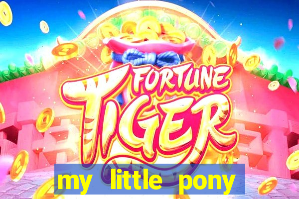 my little pony jogos de vestir