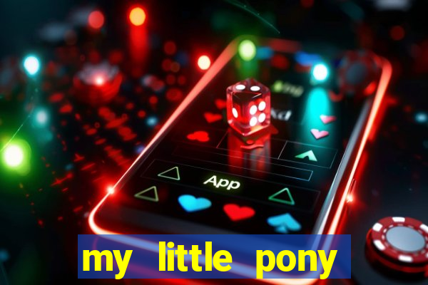 my little pony jogos de vestir