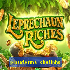 plataforma chefinho 777 bet