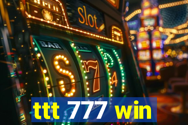 ttt 777 win