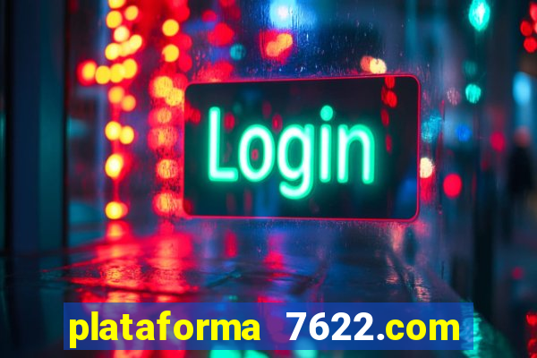 plataforma 7622.com é confiável