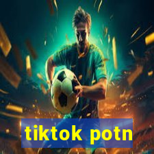 tiktok potn