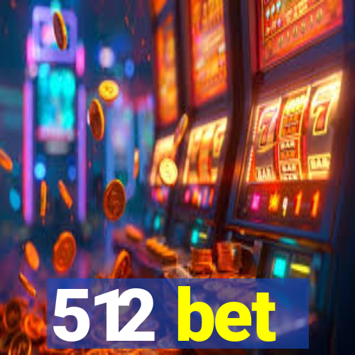 512 bet