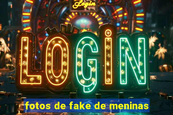 fotos de fake de meninas