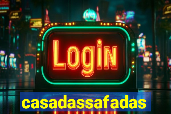 casadassafadas