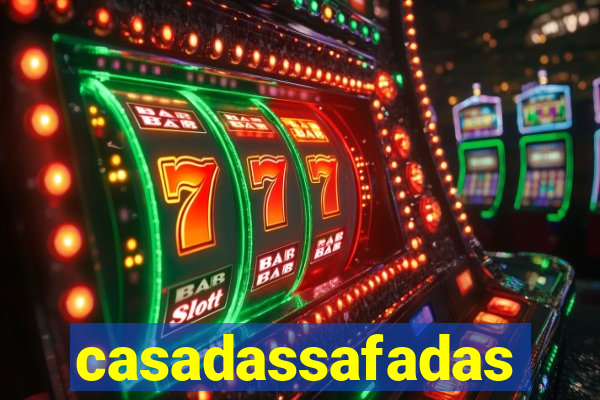 casadassafadas