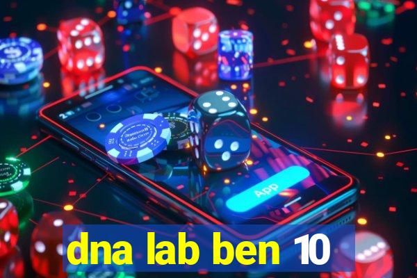 dna lab ben 10