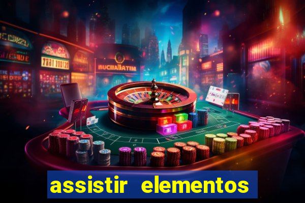 assistir elementos filme completo dublado