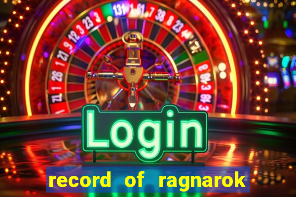 record of ragnarok 3 temporada ep 1