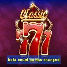 beta count so has changed