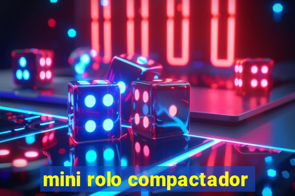 mini rolo compactador