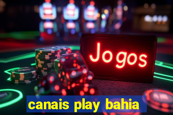 canais play bahia