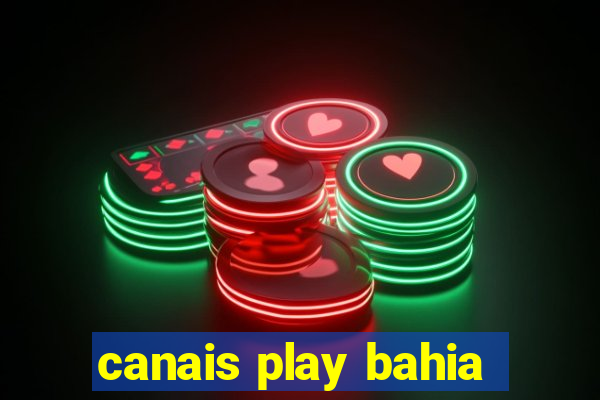 canais play bahia