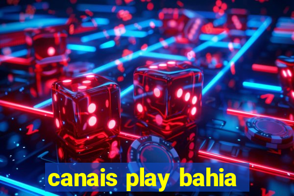 canais play bahia