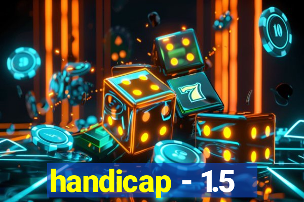 handicap - 1.5