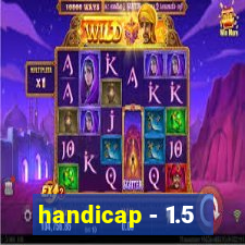 handicap - 1.5