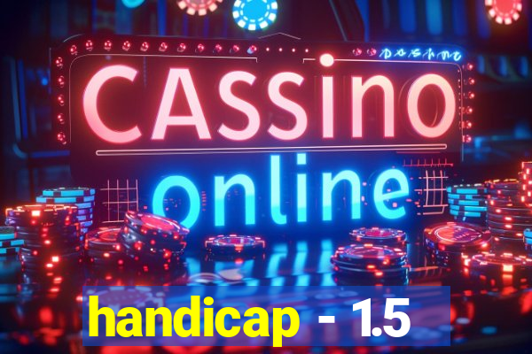 handicap - 1.5