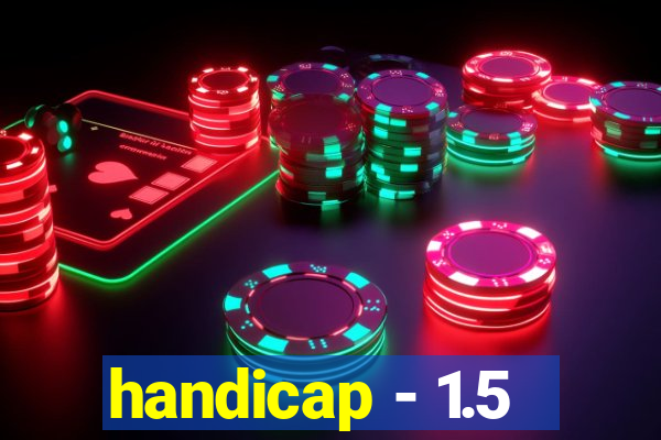 handicap - 1.5