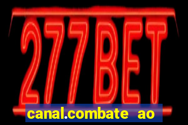 canal.combate ao vivo multicanais