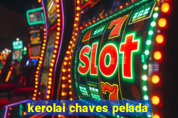 kerolai chaves pelada