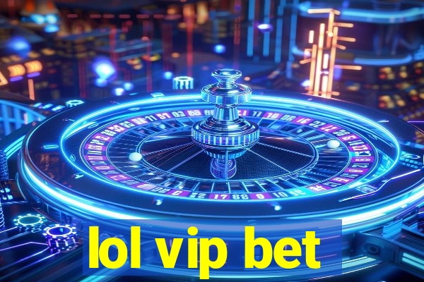 lol vip bet