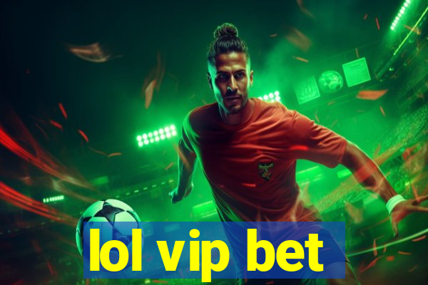 lol vip bet