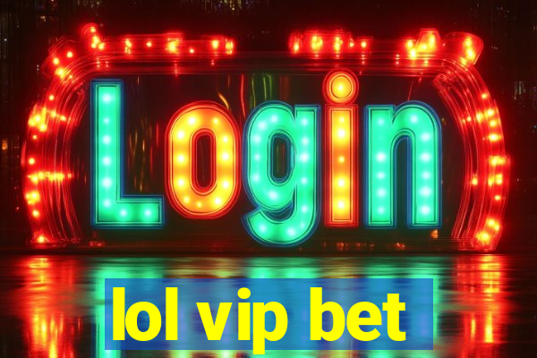 lol vip bet